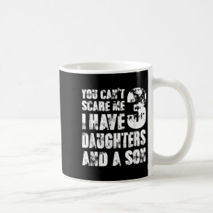 Father You Cant E Me I Have 3 Daughters And A Son Coffee Mug