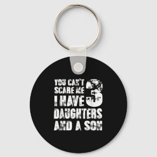 Father You Cant E Me I Have 3 Daughters And A Son Keychain