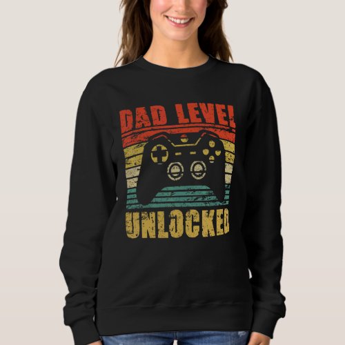 Fatherday Dad Level Unlocked  Idea For Gamer Dad D Sweatshirt