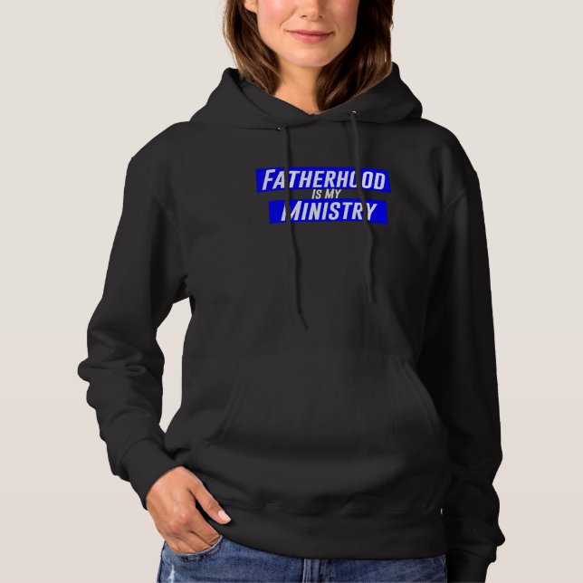 Fatherhood Is My Ministry Hoodie (Front)