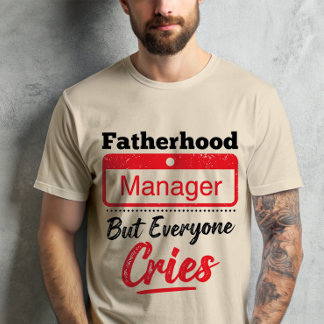 Fatherhood Manager Parenting Humorous Dad Life T-Shirt