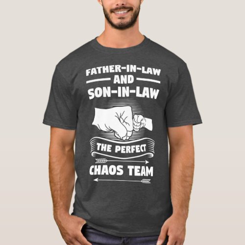 Fatherinlaw and Soninlaw perfect chaos team Team T_Shirt