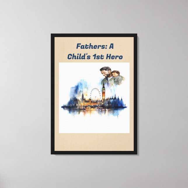 Father's: A Child's 1st Hero Canvas Print (Front)