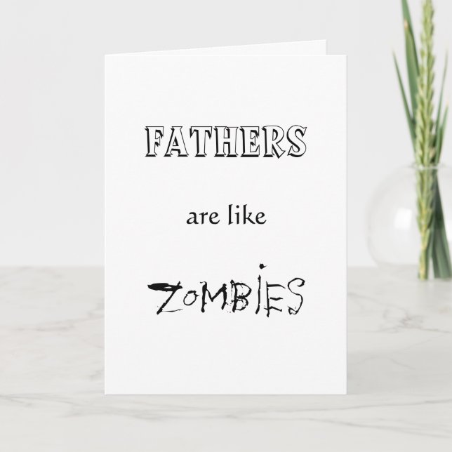 FATHERS ARE LIKE ZOMBIES CARD (Front)