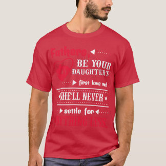 Fathers be your daughters first love and shell nv T-Shirt