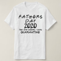 fathers day 2020 quarantined T-Shirt