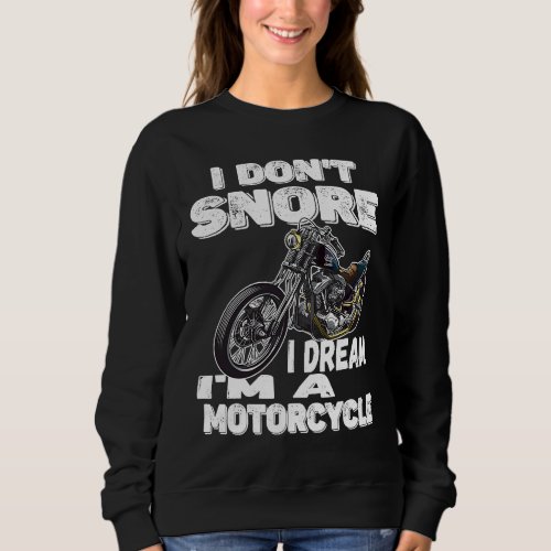 Fathers Day 2021  Birthday Dad I Dont Snore I Drea Sweatshirt