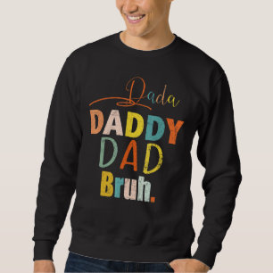 Father's Day 2022 Dada Daddy Dad Bruh Matching Fa Sweatshirt
