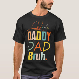 Father's Day 2022 Dada Daddy Dad Bruh Matching Fam T-Shirt