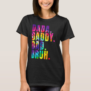 Father's Day 2022 Dada Daddy Dad Bruh Tie Dye Dad T-Shirt