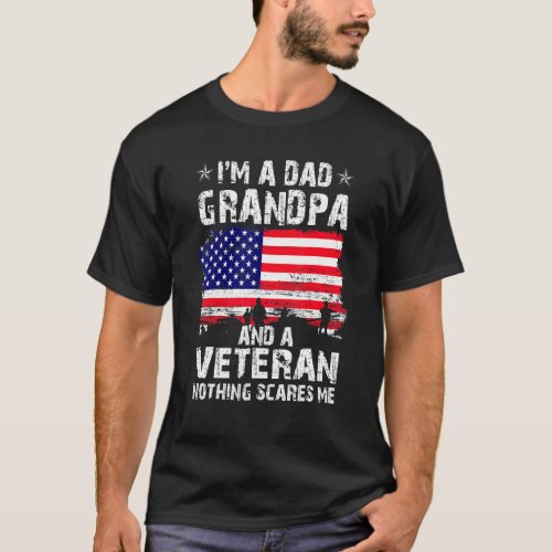 Fathers Day 4th Of July Im A Dad Grandpa And A Vet T_Shirt