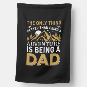 Father's Day Adventure Is Being A Dad House Flag