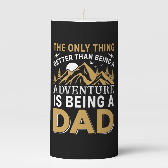 Father's Day Adventure Is Being A Dad Pillar Candle (Front)