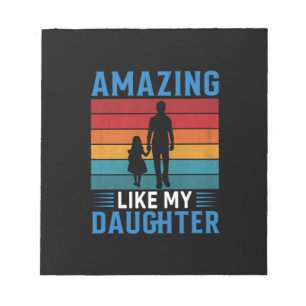 Father's Day Amazing Like My Daughter Notepad