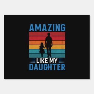 Father's Day Amazing Like My Daughter Sign