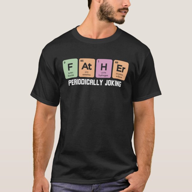 Father's day and father periodic table with  dad T-Shirt (Front)