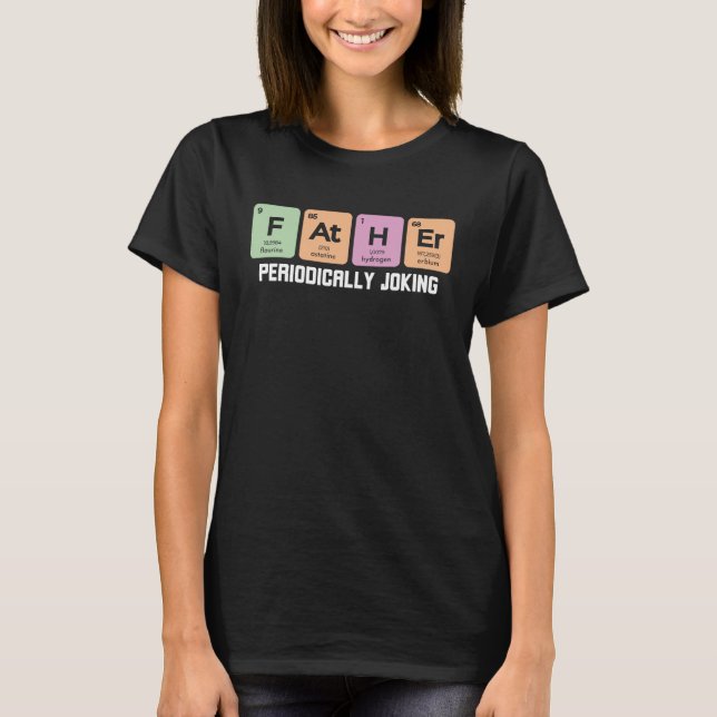 Father's day and father periodic table with  dad T-Shirt (Front)