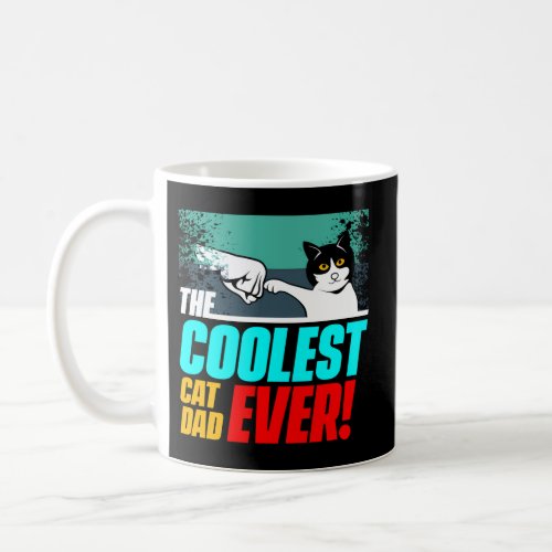 Fathers Day And With The Coolest Cat Dad Ever Coffee Mug