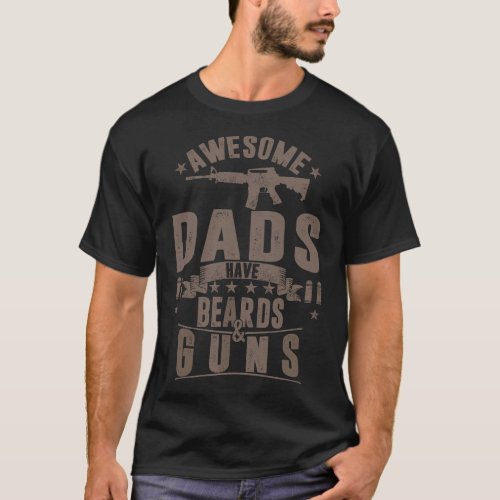 Fathers Day Awesome Dads Have Beards  Guns Dad Gi T_Shirt