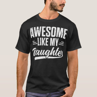 Father'S Day Awesome Like My Daughter T-Shirt