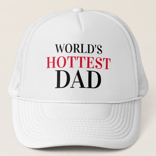 Fathers Day Baseball WORLDS HOTTEST DAD Trucker Hat