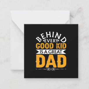 Father's Day Behind Good Kid Is A Great Dad Note Card