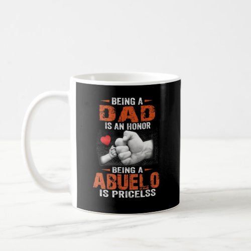 Fathers day Being a Dad is an hono and Abuelo is Coffee Mug