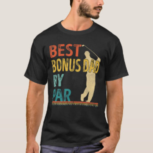 Father's Day Best Bonus Dad By Par Golf Gifts For T-Shirt