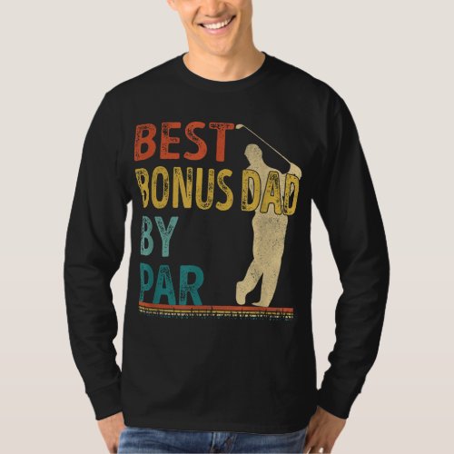 Fathers Day Best Bonus Dad By Par Golf Gifts For  T_Shirt