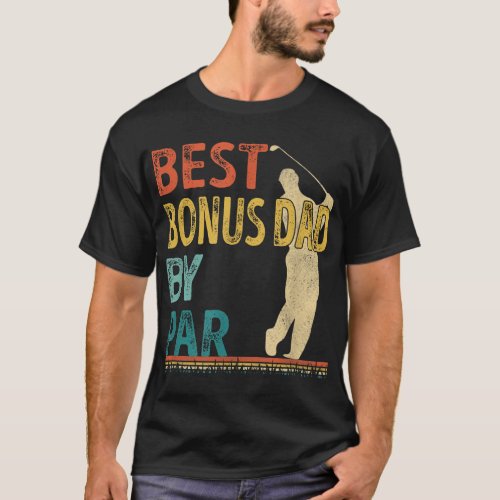 Fathers Day Best Bonus Dad By Par Golf Gifts For  T_Shirt