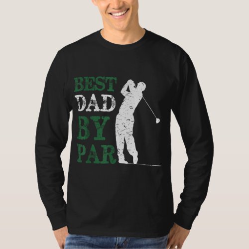 Fathers Day Best Dad By Par Golf T_Shirt