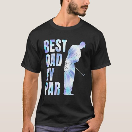 Fathers Day Best Dad By Par Tie Dye Golf Lover 2 T_Shirt