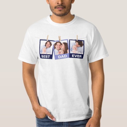 Fathers Day  Best Dad Ever 3 Photo Collage T_Shirt