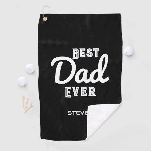 Fathers Day Best Dad Ever Modern Black White Name Golf Towel