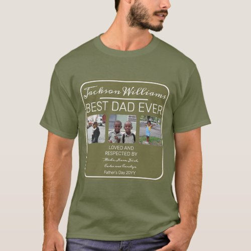Fathers Day Best Dad Ever Olive Three Photo   T_Shirt