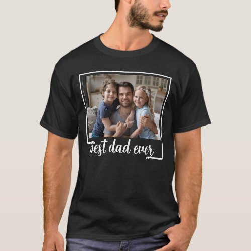 Fathers Day Best Dad Ever Photo T_Shirt