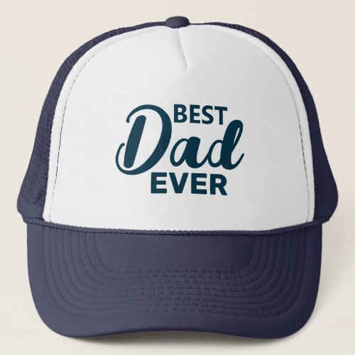 Fathers Day Best Dad Ever Typography Trucker Hat