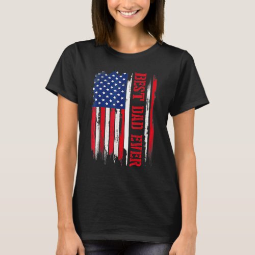 Fathers Day Best Dad Ever With Us American Flag 5 T_Shirt