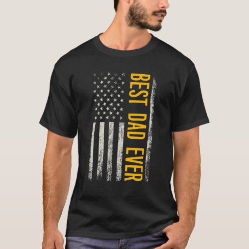 Fathers Day Best Dad Ever With Us American Flag 5 T_Shirt