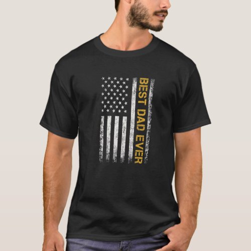 Fathers Day Best Dad Ever With Us American Flag   T_Shirt