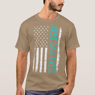 Fathers day Best dad ever with US american flag T-Shirt