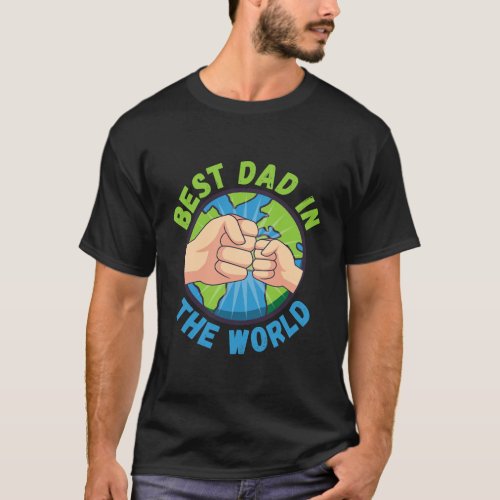 Fathers Day Best Dad in The World Fist Pump Mens T_Shirt
