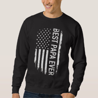 Father's Day Best Dad Papa Ever With Us American F Sweatshirt