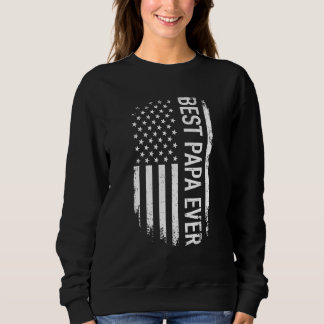 Father's Day Best Dad Papa Ever With Us American F Sweatshirt