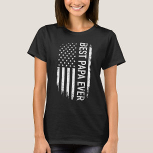 Father's Day Best Dad Papa Ever With Us American F T-Shirt