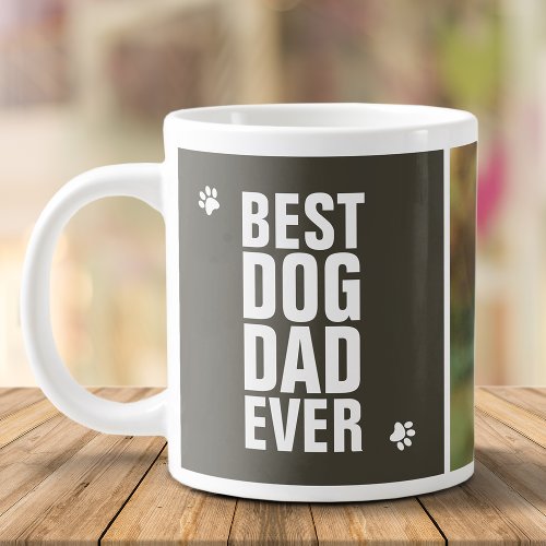 Fathers Day Best Dog Dad Ever Photo Giant Coffee Mug