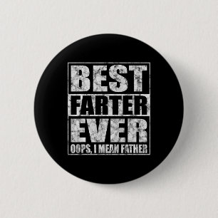 Fathers Day Best Farter Ever Oops I Mean Father  Button