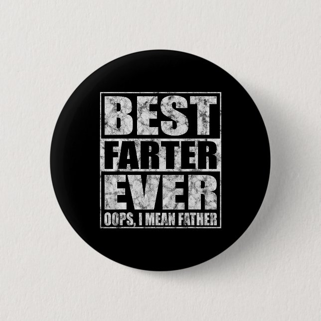 Fathers Day Best Farter Ever Oops I Mean Father  Button (Front)