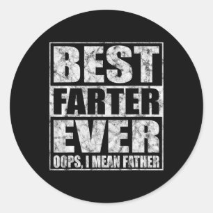 Fathers Day Best Farter Ever Oops I Mean Father Classic Round Sticker