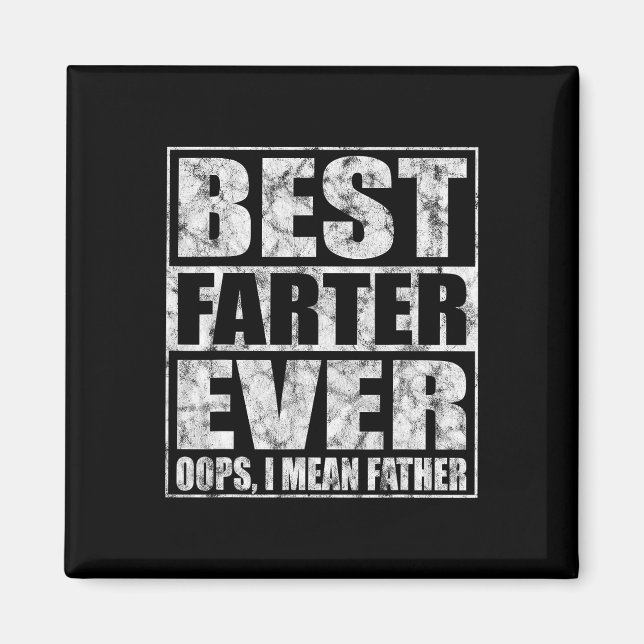 Fathers Day Best Farter Ever Oops I Mean Father  Magnet (Front)